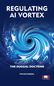 Regulating AI Vortex: The Duggal Doctrine